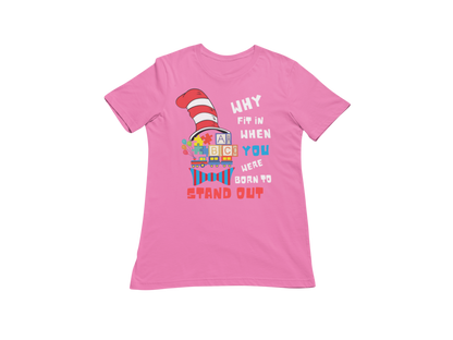 "WHY FIT IN WHEN YOU WERE BORN TO STAND OUT" CUSTOM GRAPHIC DESIGN