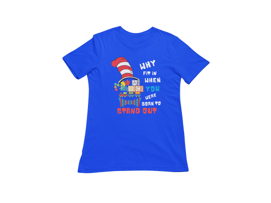 "WHY FIT IN WHEN YOU WERE BORN TO STAND OUT" CUSTOM GRAPHIC T-SHIRT