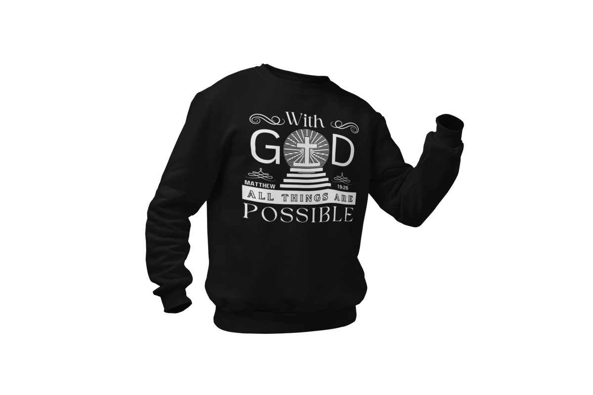 WITH GOD ALL THINGS ARE POSSIBLE - MATTHEW 19:26" SIGNATURE CUSTOM DESIGN SWEATSHIRT