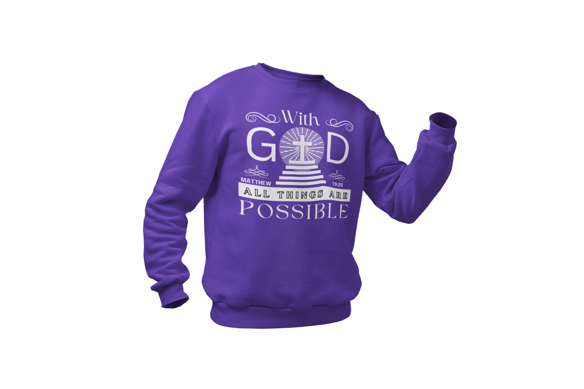 WITH GOD ALL THINGS ARE POSSIBLE - MATTHEW 19:26" SIGNATURE CUSTOM DESIGN SWEATSHIRT