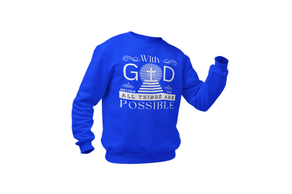 WITH GOD ALL THINGS ARE POSSIBLE - MATTHEW 19:26" SIGNATURE CUSTOM DESIGN SWEATSHIRT