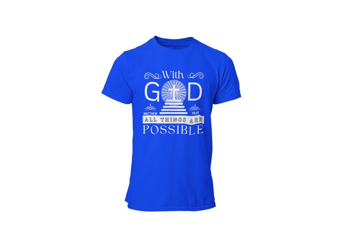 WITH GOD ALL THINGS ARE POSSIBLE - MATTHEW 19:26" SIGNATURE CUSTOM T-SHIRT