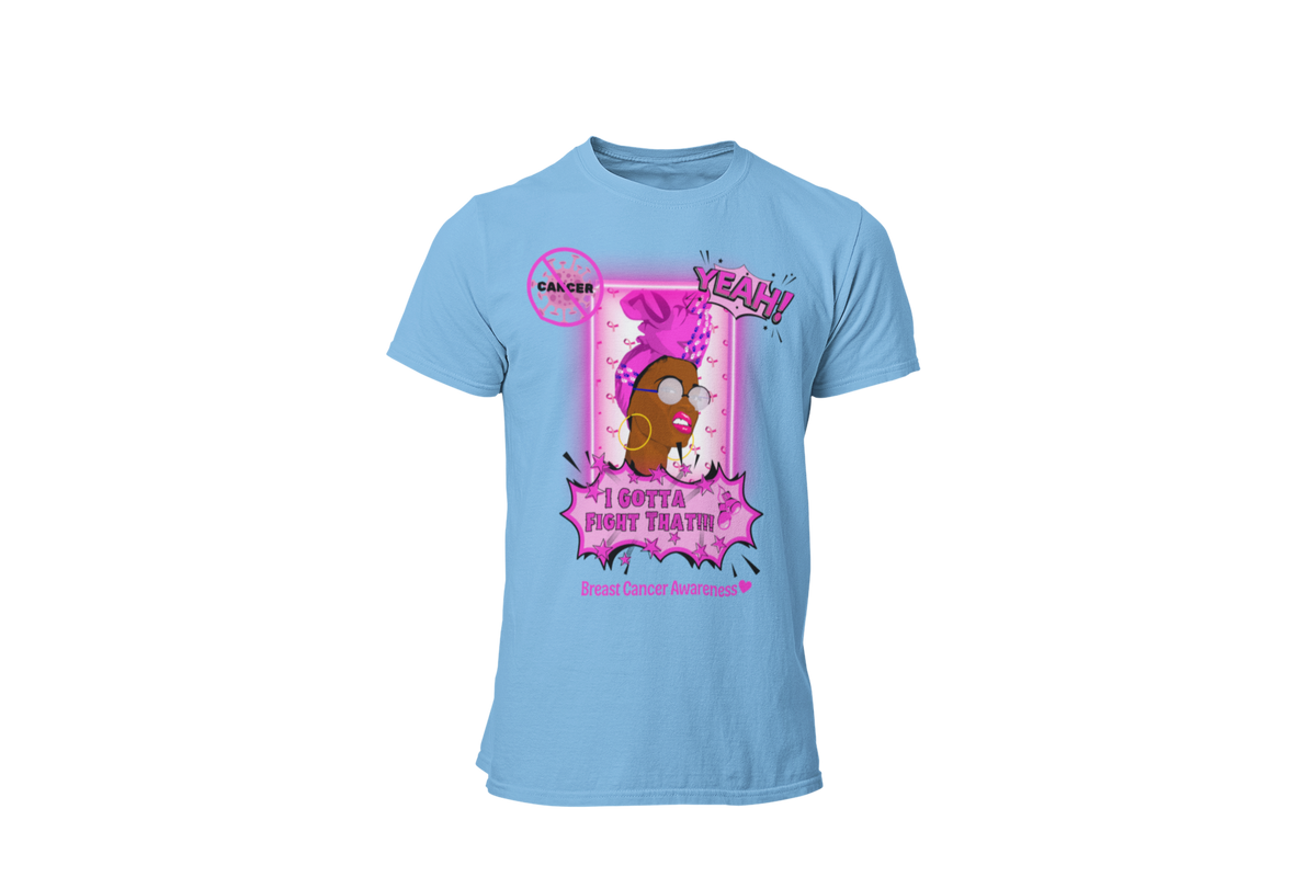 "CANCER, YEAH i GOTTA FIGHT THAT" - BREAST CANCER AWARENESS T-SHIRT
