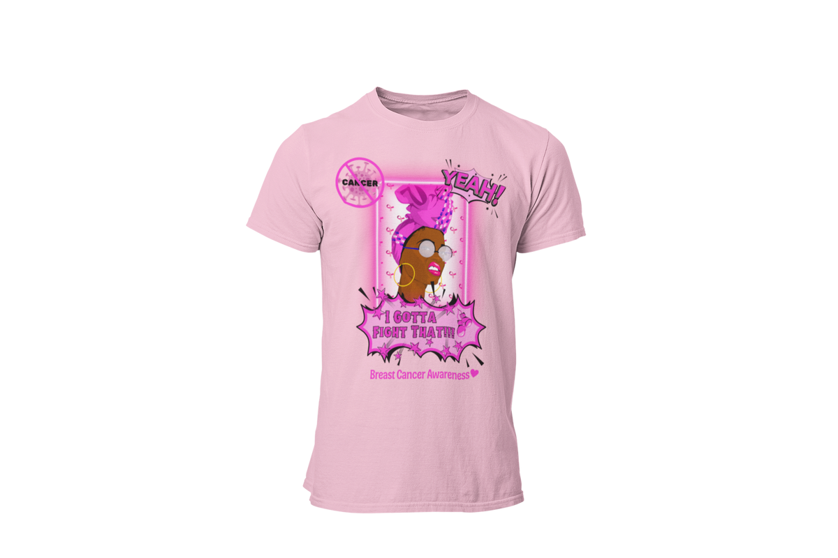 "CANCER, YEAH i GOTTA FIGHT THAT" - BREAST CANCER AWARENESS T-SHIRT