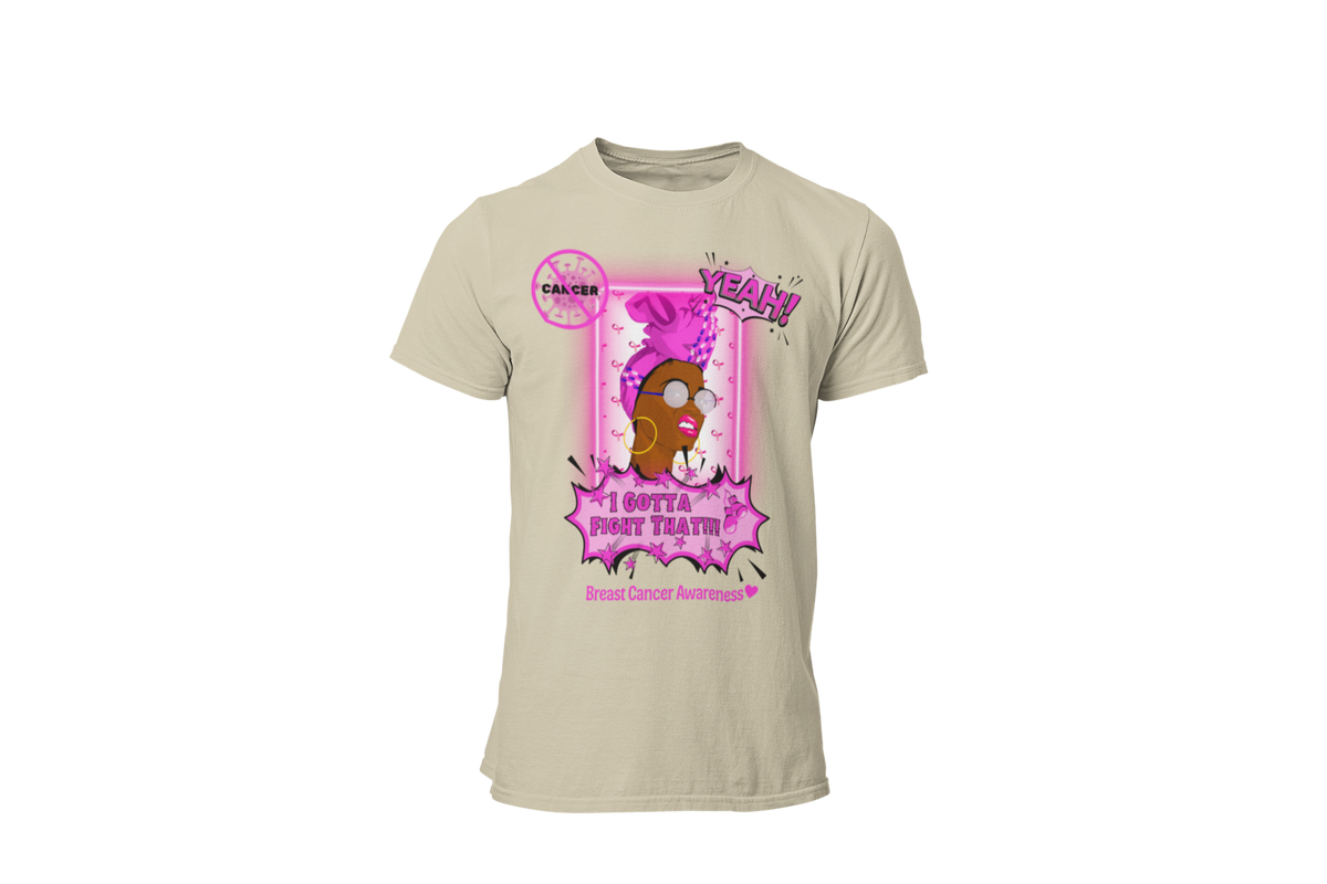 "CANCER, YEAH i GOTTA FIGHT THAT" - BREAST CANCER AWARENESS T-SHIRT