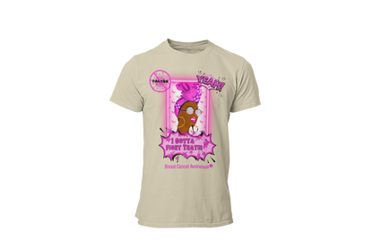 "CANCER, YEAH i GOTTA FIGHT THAT" - BREAST CANCER AWARENESS T-SHIRT