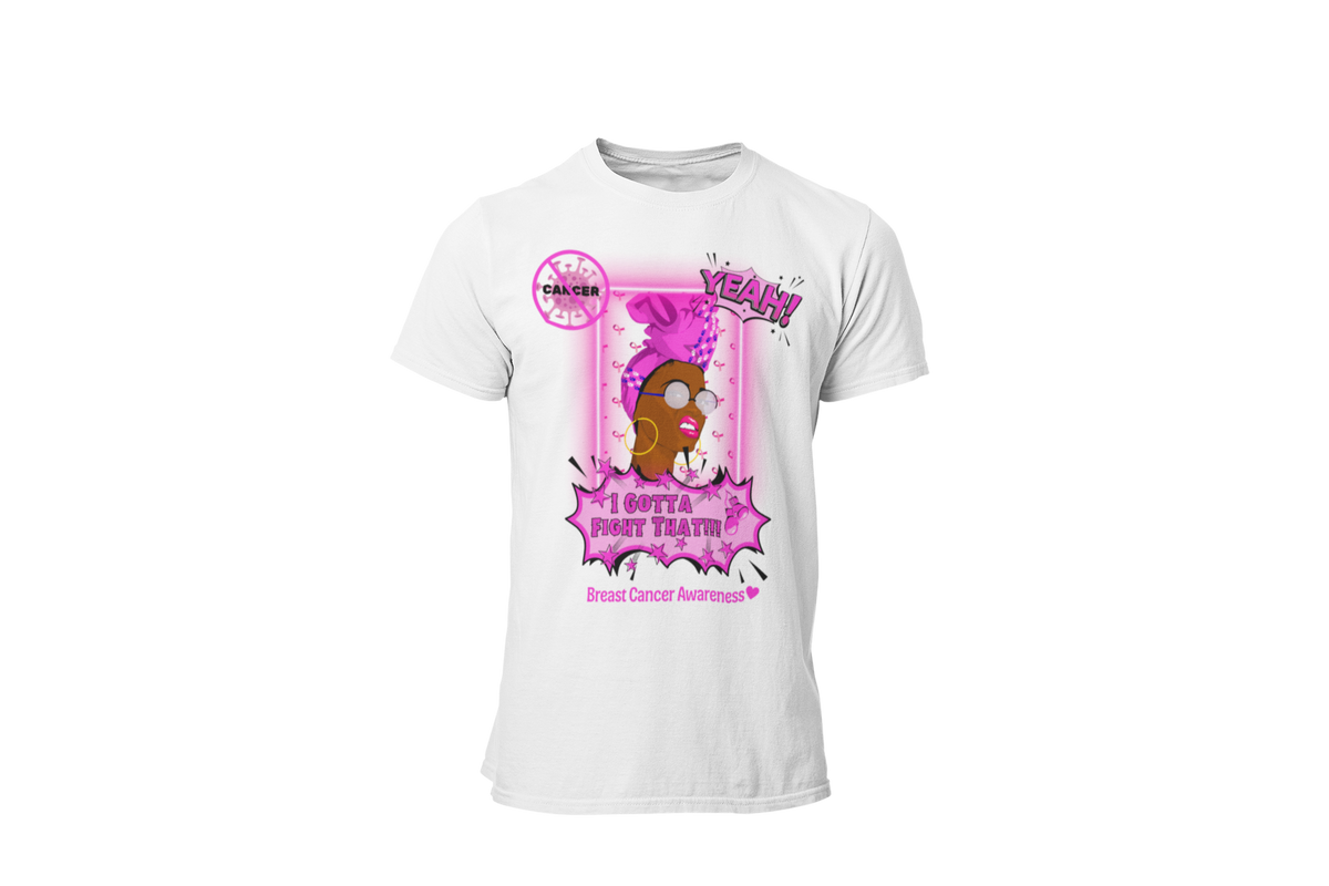 "CANCER, YEAH i GOTTA FIGHT THAT" - BREAST CANCER AWARENESS T-SHIRT