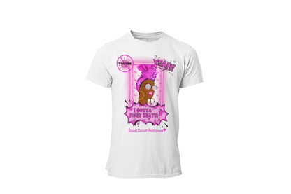 "CANCER, YEAH i GOTTA FIGHT THAT" - BREAST CANCER AWARENESS T-SHIRT
